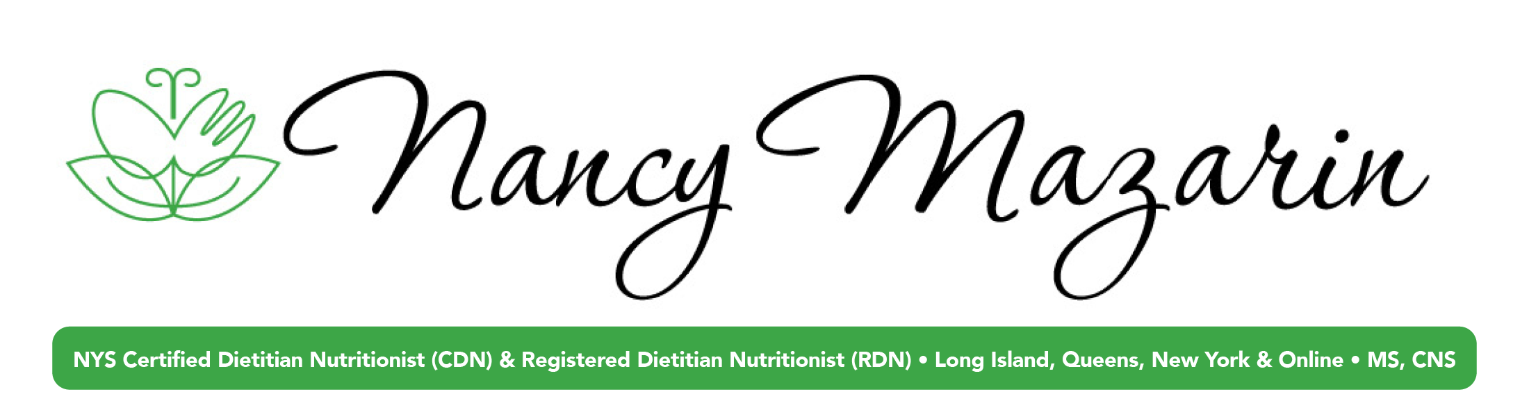 NYS Certified Dietitian-Nutritionist (CDN), Registered Dietitian Nutritionist (RDN), MS, CNS ∗ Long Island, Queens, New York & Online